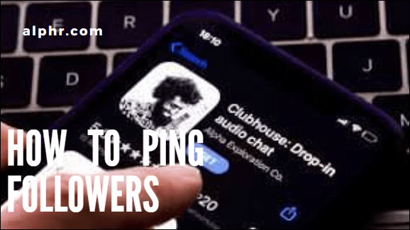 Cara Ping Pengikut di App Clubhouse